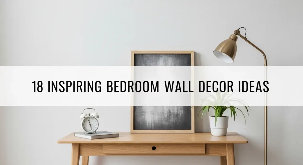18 Inspiring Bedroom Wall Decor Ideas to Personalize Your Space