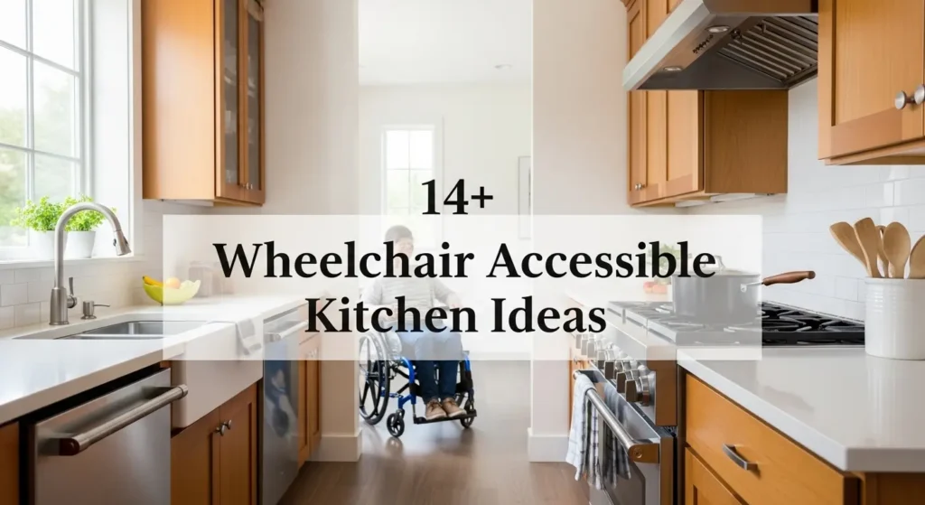 14+ Wheelchair Accessible Kitchen Ideas for Independent Living & Cooking Freedom