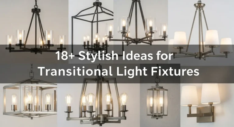 18+ Stylish Ideas for Transitional Light Fixtures That Blend Classic & Modern