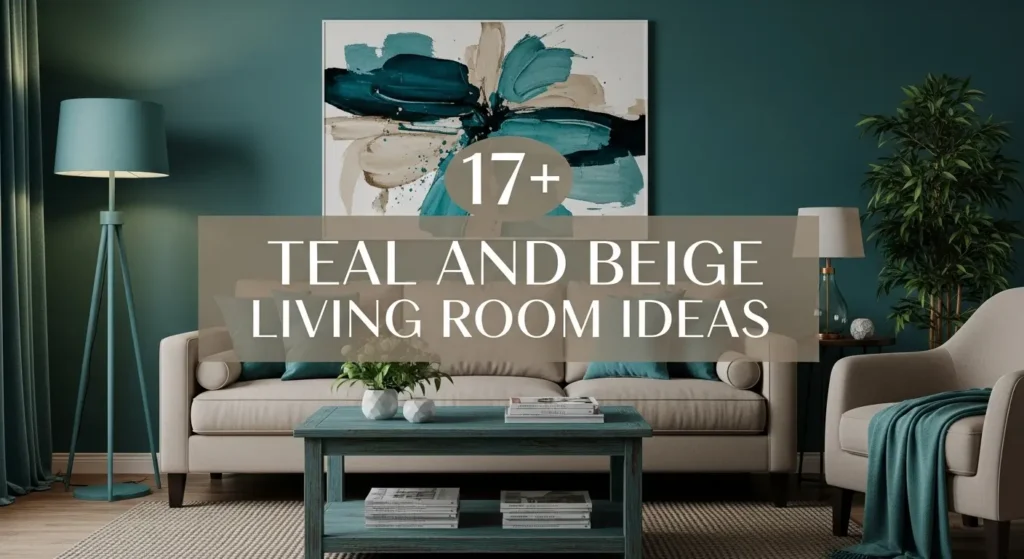 17+ Cozy Teal and Beige Living Room Ideas for Relaxing Spaces