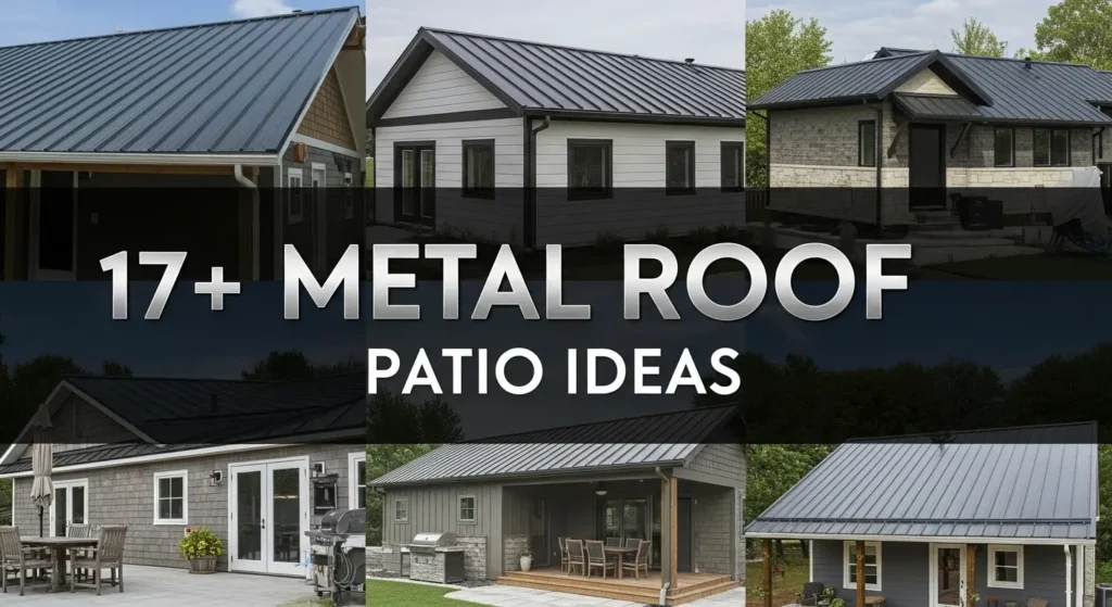 17+ Metal Roof Patio Ideas to Create the Perfect Outdoor Retreat