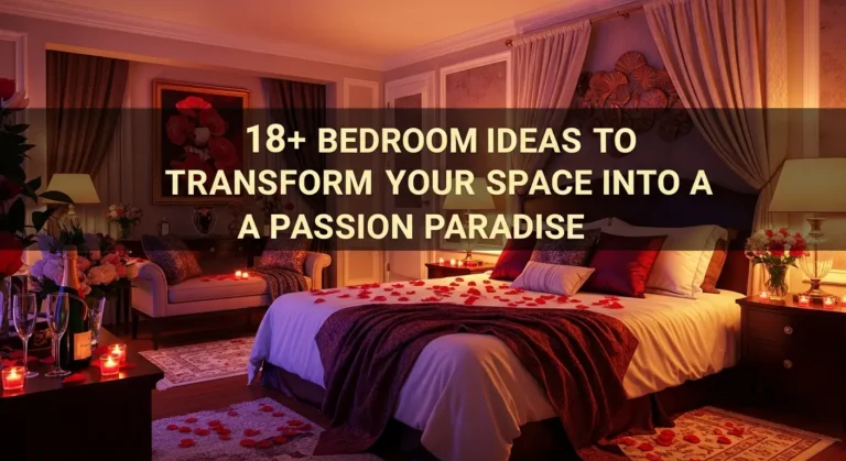 18+ Romantic Bedroom Ideas to Transform Your Space into a Passion Paradise