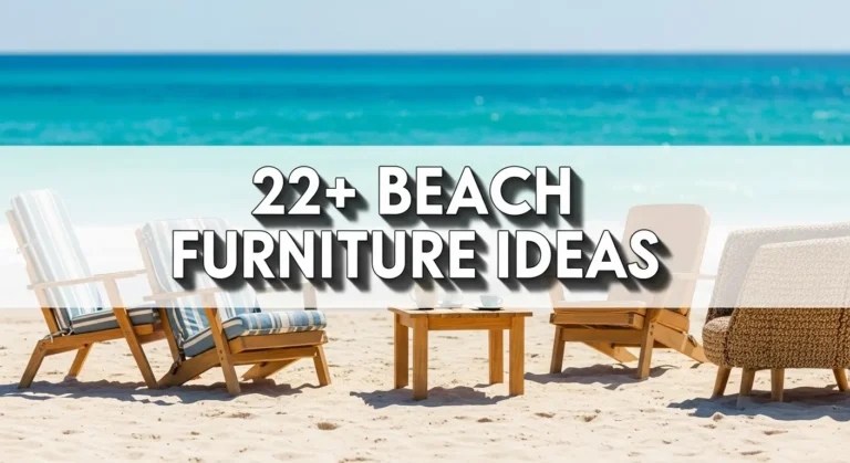 22+ Beach Furniture Ideas to Transform Your Coastal Space